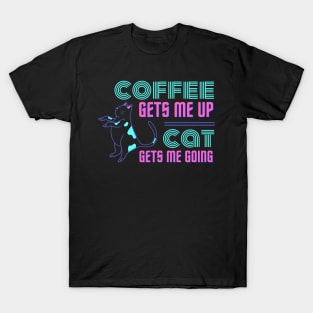 Coffee Gets Me Up, Cat Gets Me Going T-Shirt